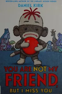 You are not my friend, but I miss you