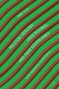 Political Ecology, Food Regimes, and Food Sovereignty