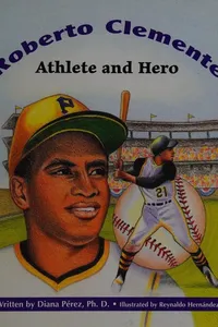 Roberto Clemente Athlete & Hero