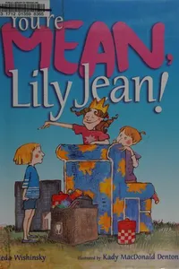 You're mean, Lily Jean!