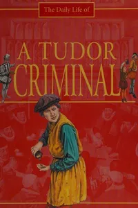The daily life of a Tudor criminal