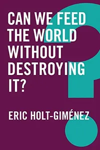 Cover of Can We Feed the World Without Destroying It?