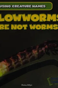 Glowworms are not worms!