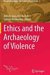 Ethics and the Archaeology of Violence