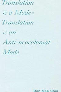 Translation is a Mode=Translation is an Anti-neocolonial Mode