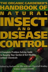 The Organic gardener's handbook of natural insect and disease control