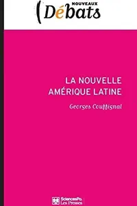 La Nouvelle Amérique latine - Laboratoire politique de l'Occ