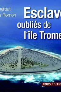 Tromelin. L'île aux esclaves oubliés