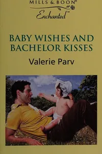 Baby Wishes and Bachelor Kisses
