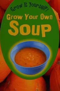 Grow Your Own Soup