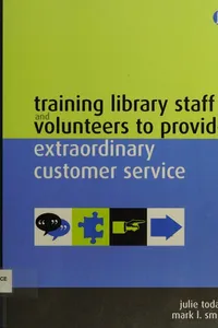 Training library staff and volunteers to provide extraordinary customer services