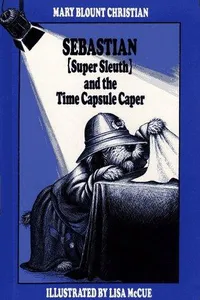 Sebastian (Super Sleuth) and the time capsule caper