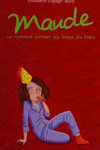 Maude, ou, Comment survivre aux temps des f?etes