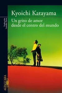Cover of Un grito de amor desde el centro del mundo