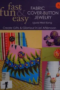 Fast fun & easy fabric cover-button jewelry