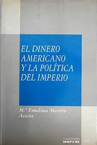 El Dinero americano y la política del imperio
