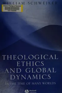 THEOLOGICAL ETHICS AND GLOBAL DYNAMICS: IN THE TIME OF MANY WORLDS