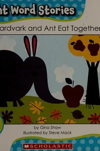 Aardvark and Ant eat together