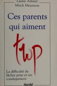 Ces parents qui aiment trop