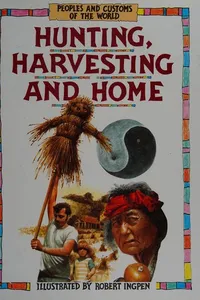 Hunting, harvesting and home