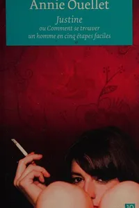 Justine, ou, Comment se trouver un homme en cinq étapes faciles