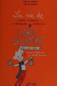 La vie de l'unique, l'étonnante, la spectaculaire, la miraculeuse Lara Schmitt