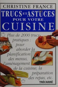 Le livre par excellence des trucs et astuces pour votre cuisine