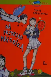 Na przykład Małgośka