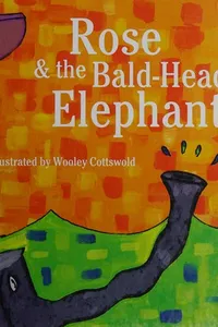 Rose & the bald-headed elephant