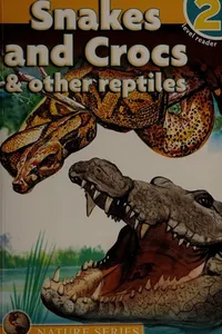 Snakes and crocs & other reptiles