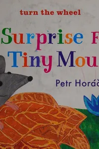 A surprise for Tiny Mouse