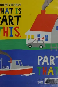 Cover of What is part this, part that