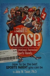 Why less is more for WOSPs* (*well-intentioned, overinvolved sports parents)