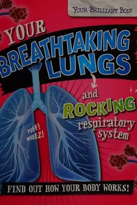 Your breathtaking lungs and rocking respiratory system