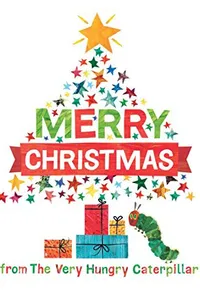 Cover of Happy Christmas from the Very Hungry Caterpillar by Eric Carle