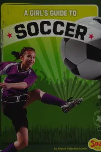A girl's guide to soccer