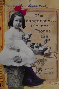 Cover of I'm dangerous...I'm not gonna lie