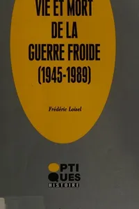 Vie et mort de la guerre froide (1947-1990)