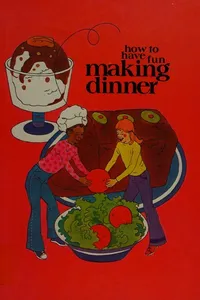 Cover of How to have fun making dinner