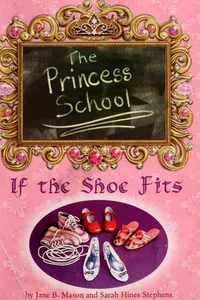 Cover of The Princess School - If the Shoe Fits by Jane B. Mason