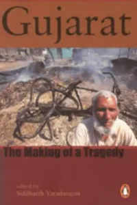Gujarat, the making of a tragedy