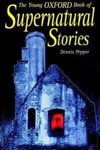 The Young Oxford Book of Supernatural Stories