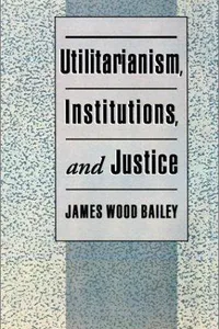 Utilitarianism, institutions, and justice