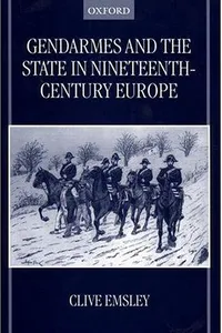 Gendarmes and the state in nineteenth-century Europe