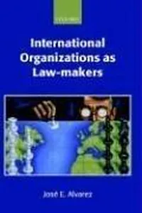 International Organizations As Law-makers (Oxford Monographs in International Law)