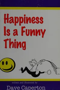 Happiness is a funny thing