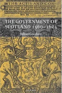 The government of Scotland, 1560-1625