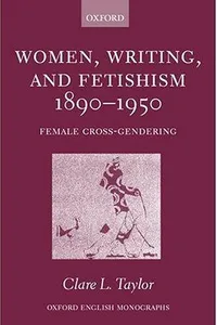 Women, writing, and fetishism, 1890-1950