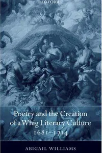 Poetry and the creation of a Whig literary culture, 1681-1714