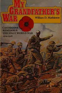 My Grandfather's War. Canadians Remember The First World War 1914-1918